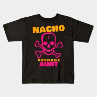 Nacho average Aunt 6.0 Kids T-Shirt